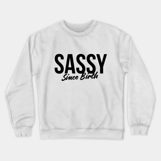 Sassy since birth t-shirt Crewneck Sweatshirt by RedYolk